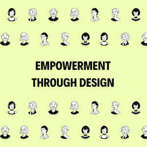 Empowerment Through Design